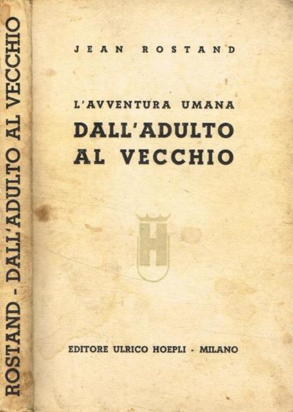 L' avventura umana dall'adulto al vecchio - Jean Rostand - copertina
