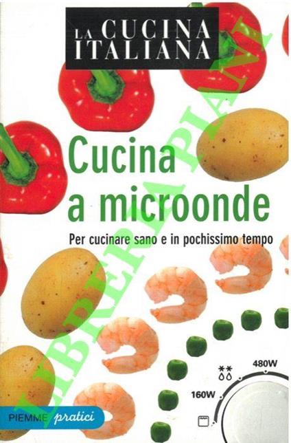 Cucina a microonde. Per cucinare sano e in pochissimo tempo - copertina