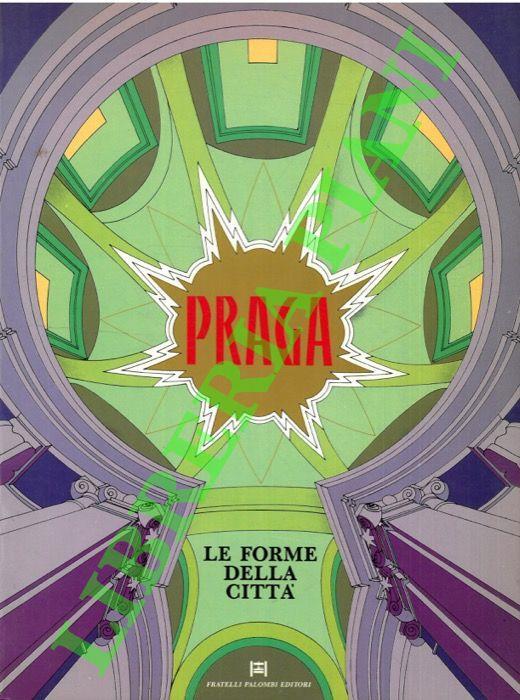 Praga. Le forme della citta` . Restauro e riuso degli edifici e dei centri storici - copertina