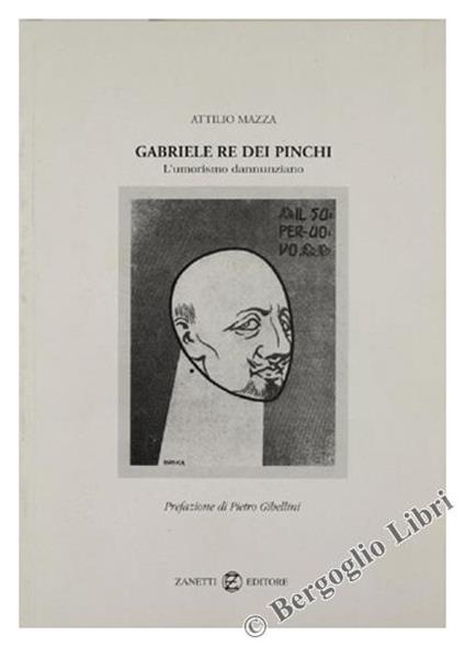 Gabriele Re Dei Pinchi. L'umorismo Dannunziano - Attilio Mazza - copertina