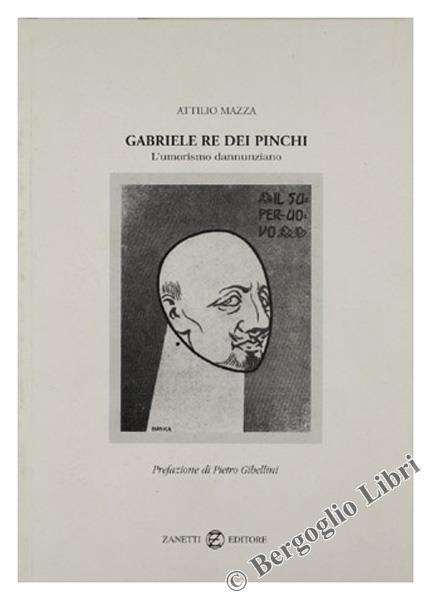 Gabriele Re Dei Pinchi. L'umorismo Dannunziano - Attilio Mazza - copertina