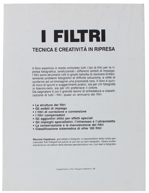 I Filtri - Tecnica e Creatività in Ripresa. Collana Manuali di Fotografia
