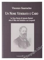 Un Nome Venerato e Caro. La Vera Storia di Antonio Ranieri Oltre Il Mito Del Sodalizio con Leopardi