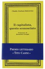 Il Capitalista, Questo Sconosciuto. Prefazione di Raimondo Luraghi