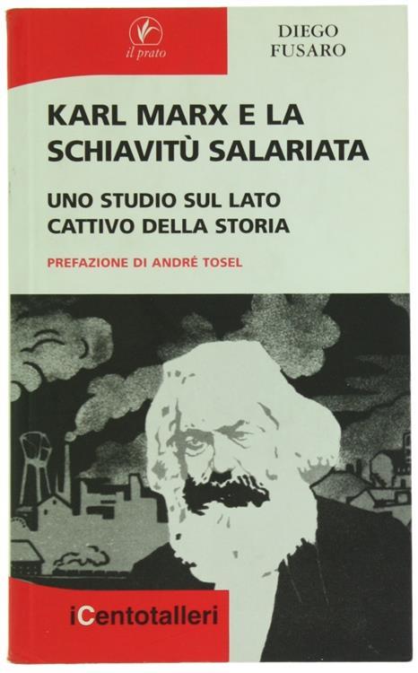 Karl Marx e La Schiavitù Salariata. Uno Studio Sul Lato Cattivo Della Storia - Diego Fusaro - copertina