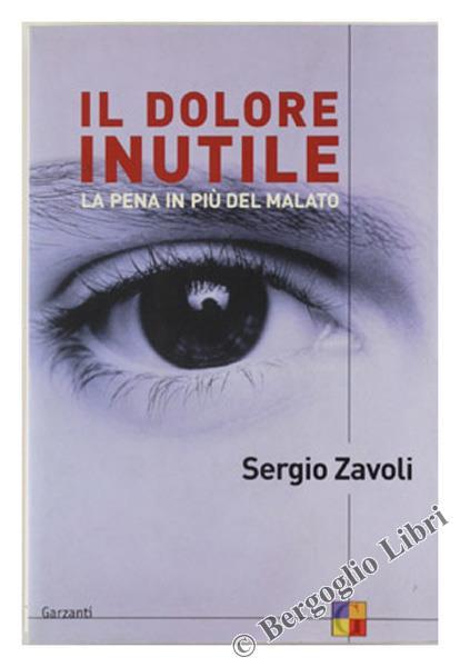 Il Dolore Inutile. La Pena in Più Del Malato - Sergio Zavoli - copertina