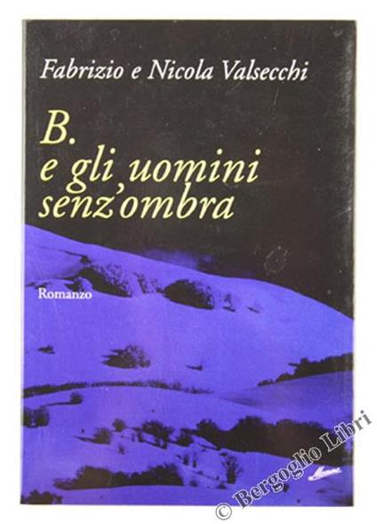B. e Gli Uomini Senz'ombra - Fabrizio Valsecchi - copertina