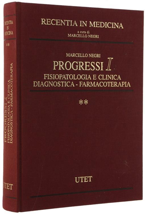 Progressi 1 - Fisiopatologia e Clinica Diagnostica - Farmacoterapia. Volume Ii - Marcello Negri - copertina