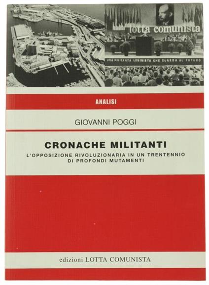 Cronache Militanti. L'opposizione Rivoluzionaria in Un Trentennio di Profondi Mutamenti - Giovanni Poggi - copertina