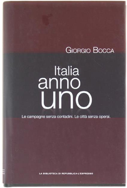 Italia Anno Uno. Le Campagne Senza Contadini - Le Città Senza Operai - Giorgio Bocca - copertina