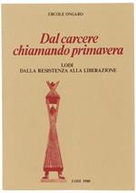 Dal carcere chiamando primavera. Lodi dalla Resistenza alla liberazione