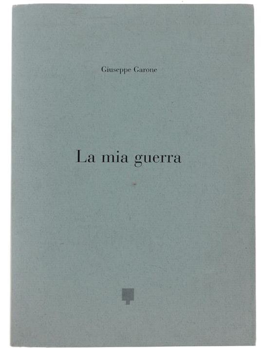 La Mia Guerra - Giuseppe Garone - copertina