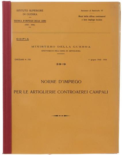 Norme D'impiego per Le Artiglierie Controaerei Campali. Tecnica D'impiego Delle Armi - Mezzi Della Difesa Controaerei e Loro Impiego Tecnico di: Istituto Superiode di Guerra - copertina