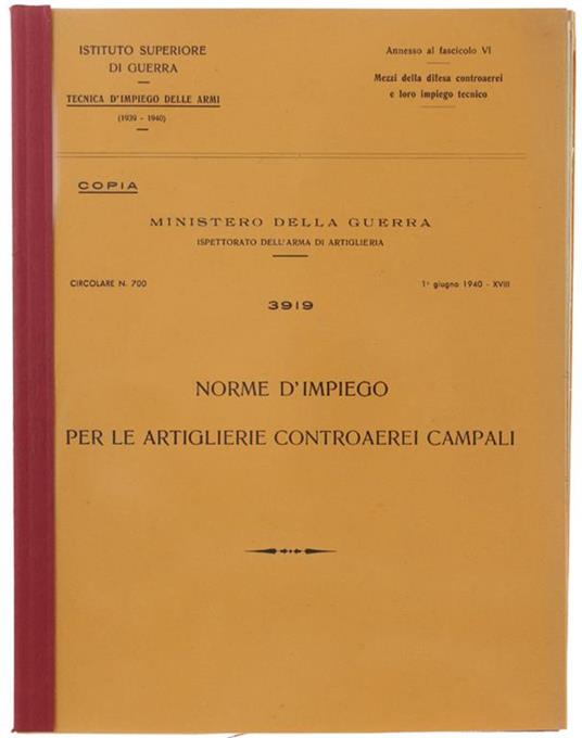 Norme D'impiego per Le Artiglierie Controaerei Campali. Tecnica D'impiego Delle Armi - Mezzi Della Difesa Controaerei e Loro Impiego Tecnico di: Istituto Superiode di Guerra - copertina