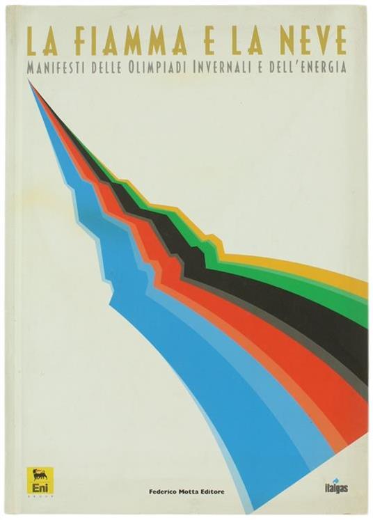 La Fiamma e La Neve. Manifesti Delle Olimpiadi Invernali e Dell'energia - copertina