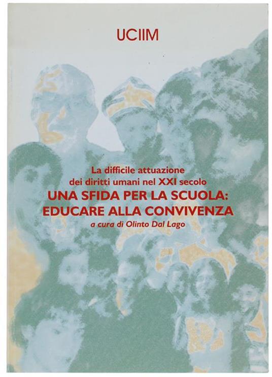 Una Sfida per La Scuola: Educare Alla Convivenza. La Difficile Attuazione Dei Diritti Umani Nel Xxi Secolo - copertina
