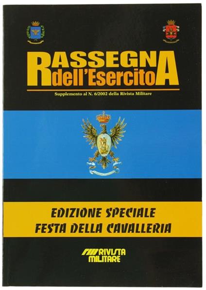 Rassegna Dell'esercito. Supplemento Al N. 6/2002 Della Rivista Militare. Edizione Speciale: Festa Della Cavalleria - copertina