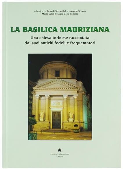 La Basilica Mauriziana. Una Chiesa Torinese Raccontata Dai Suoi Antichi Fedeli e Frequentatori - copertina