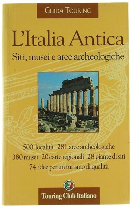 L' Italia Antica. Siti, Musei e Aree Archeologiche. Guida Touring - copertina