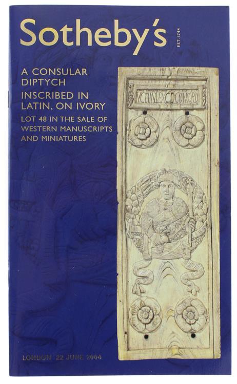 A Consular Diptych, Inscribed in Latin, On Ivory. Lot 48 in The Sale Of Western Manuscripts And Miniatures. London, 22 June 2004 - copertina