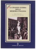La Grande Guerra Nella Memoria Italiana. Palazzo Montecitorio. Sala Della Lupa, 29 Ottobre 2008