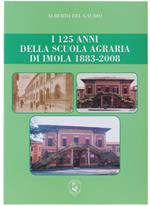 I 125 Anni Della Scuola Agraria di Imola 1883-2008