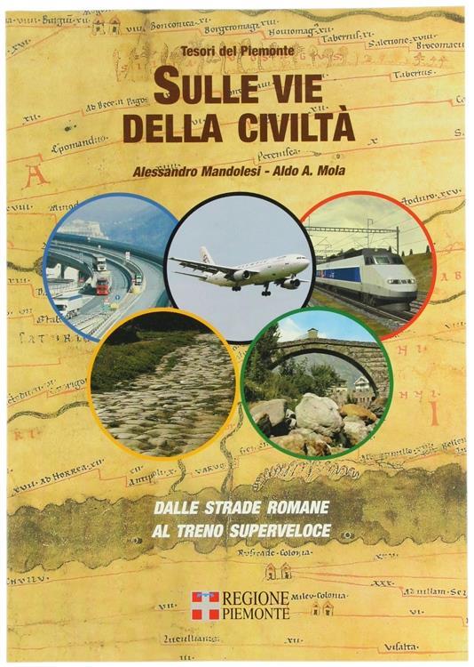 Sulle Vie Della Civiltà. Dalle Strade Romane Al Treno Superveloce - Alessandro Mandolesi - copertina