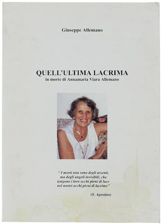 Quell'ultima Lacrima. in Morte di Annamaria Viara Allemano - Giuseppe Allemano - copertina