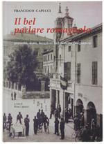 Il Bel Parlare Romagnolo. Proverbi, Detti, Locuzioni Del Dialetto Fusignanese. a Cura di Rita Capucci