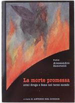 La Morte Promessa. Armi Droga e Fame Nel Mondo. a Cura di Antonio Del Giudice
