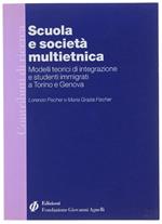 Scuola e Società Multietnica. Modelli Teorici di Integrazione e Studenti Immigrati a Torino e a Genova