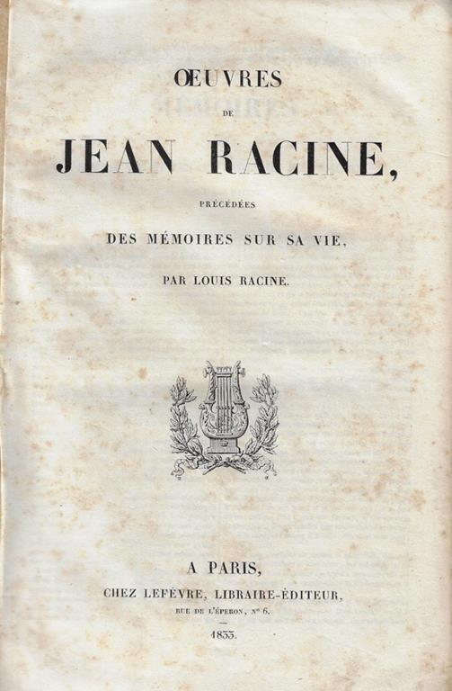 Oeuvres de Jean Racine. Précédées des mémoires sur sa vie - copertina