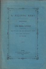 S. Filippo Neri. Discorso di Luigi Maria Cacciari barnabita recitato il 26 maggio 1880 nella Chiesa dell'Oratorio in Firenze