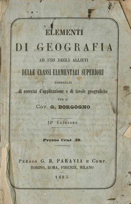Elementi di Geografia ad uso degli allievi delle classi elementari superiori. Corredati di esercizi d'applicazione e di Tavole geografiche - copertina