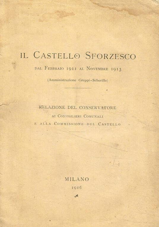 Amministrazione Greppi Il Castello Sforzesco dal febbraio 1911 al novembre 1913 