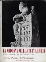 La Madonna nell'arte in Liguria. Dipinti e sculture dal sec. XIII al XVIII
