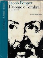 L' uomo e l'ombra. La vita di Galileo