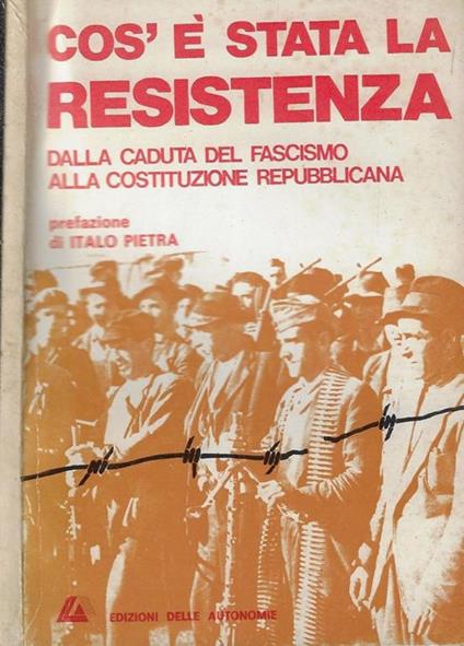 Cos'è stata la resistenza. Dalla caduta del fascismo alla Costituzione repubblicana - copertina