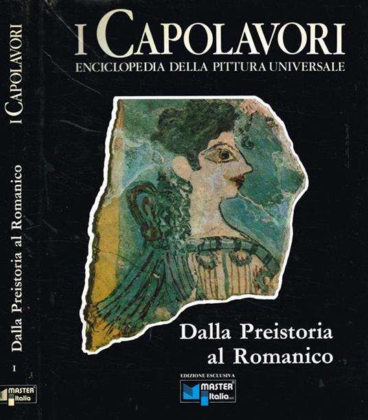 I capolavori. Enciclopedia della pittura universale. Dalla Preistoria al Romanico - copertina