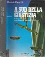 A sud della giustizia. La lunga, spossante, frenetica ricerca della verità di un magistrato rimasto solo