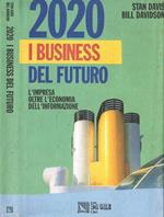 2020. I Business Del Futuro. L'Impresa Oltre L'Economia Dell'Informazione