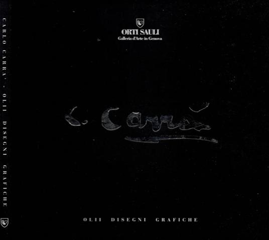 Carlo Carrà. Oli - Disegni - Grafiche - copertina