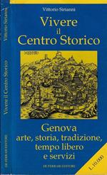 Vivere il centro storico. Genova arte, storia, tradizione, tempo libero e servizi