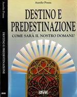 Destino e predestinazione - Come sarà il nostro domani?. Mille e non più mille. Previsioni e profezie per il nuovo millennio