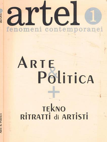 Artel. Fenomeni contemporanei n.1. Arte & Politica+Teknp ritratti di artisti - copertina