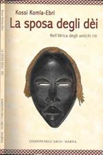 La sposa degli dei. Nell'Africa degli antichi riti