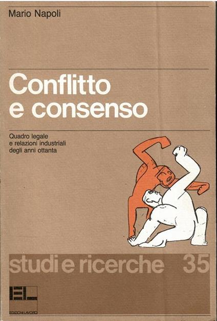 Conflitto E Consenso Quadro Legale E Relazioni Industriali Degli Anni Ottanta - Mario Napoli - copertina