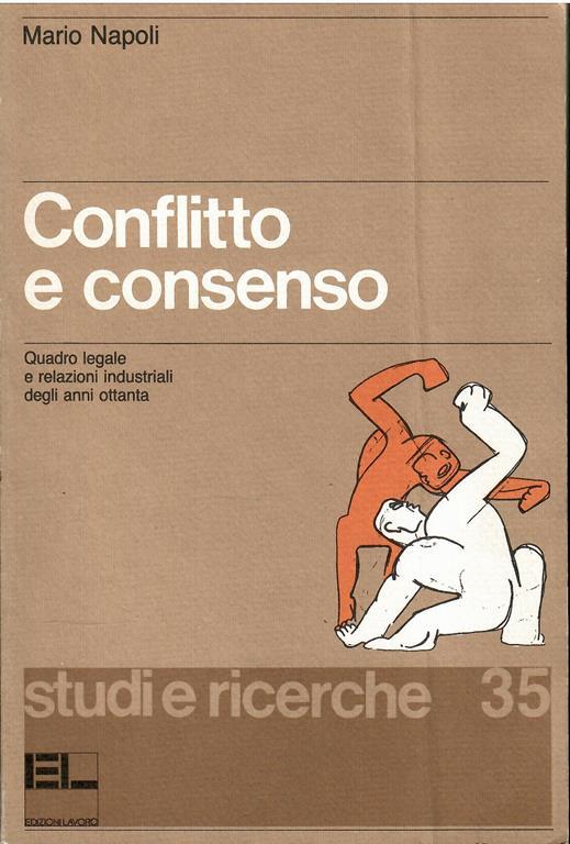 Conflitto E Consenso Quadro Legale E Relazioni Industriali Degli Anni Ottanta - Mario Napoli - copertina