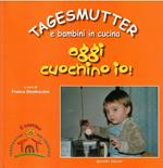Tagesmutter E Bambini in Cucina Oggi Cuochino Io!