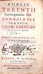 Publii Terentii Carthaginiensis Afri comoediae sex cum notis Thom. Farnabii in quatuor priores, et Merici Casauboni is. fil. in duas posteriores